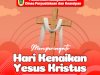 Selamat Memperingati Hari Kenaikan Yesus Kristus 2025