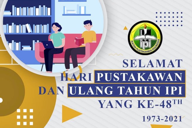 Selamat Hari Pustakawan dan HUT IPI yang ke-48