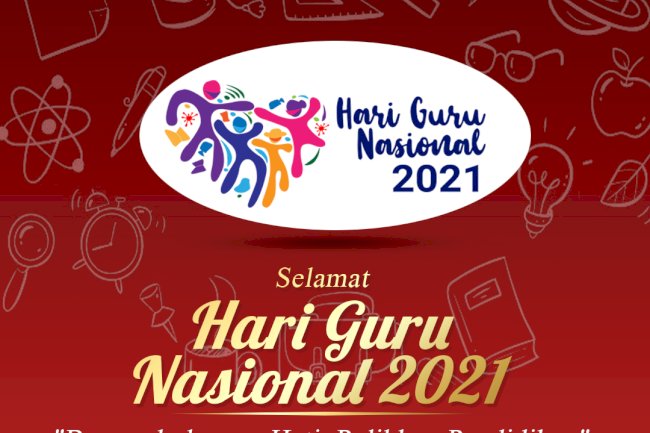 Selamat Hari Guru Nasional Tahun 2021