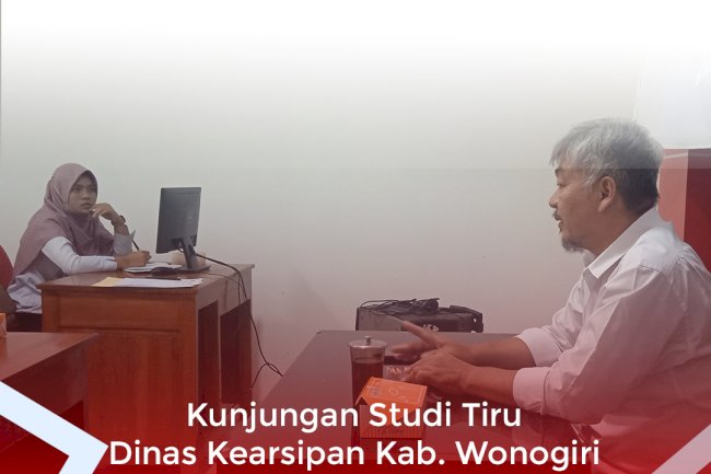 Kunjungan Kerja dari Dinas Kearsipan Kabupaten Wonogiri
