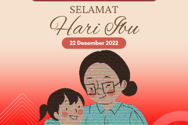 Selamat Hari Ibu Tahun 2022