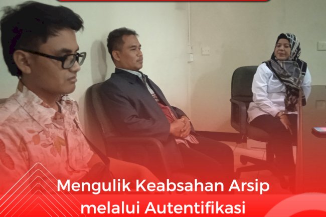 Mengulik Keabsahan Arsip dengan Autentifikasi