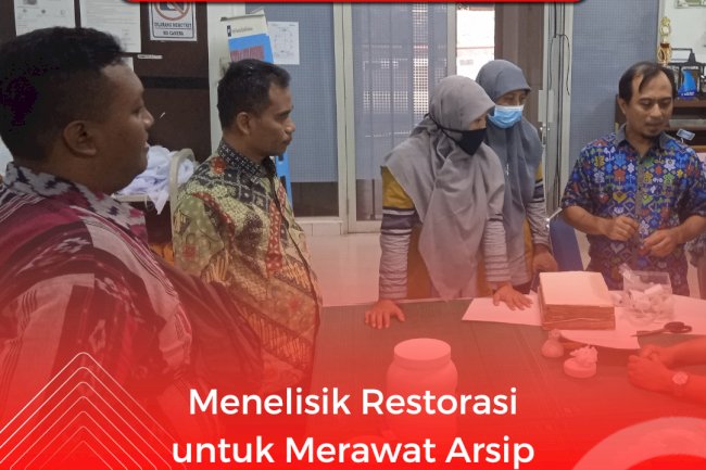 Menelisik Restorasi untuk Merawat Arsip