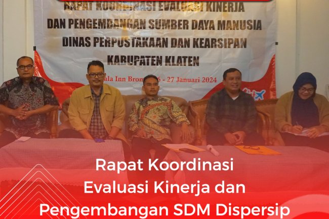 Rakor Evaluasi Kinerja dan Pengembangan SDM Dispersip Klaten