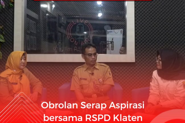 Obrolan Serap Aspirasi bersama RSPD Klaten
