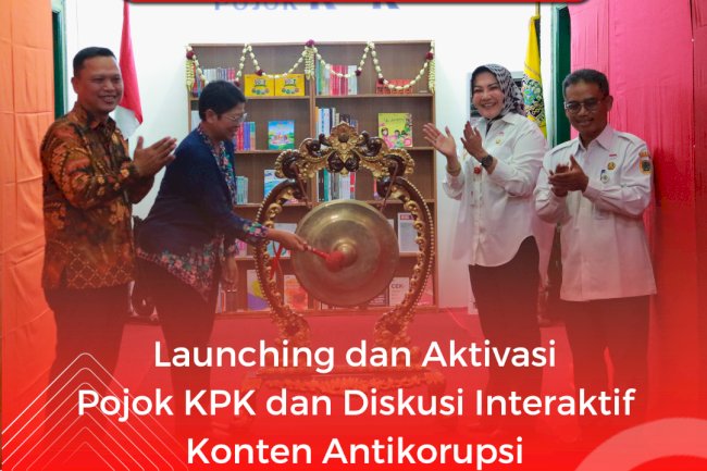 Launching dan Aktivasi Pojok KPK dan Diskusi Interaktif Konten Antikorupsi