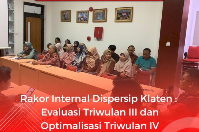 Rakor Internal Dispersip Klaten : Evaluasi TW3 dan Optimalisasi TW4