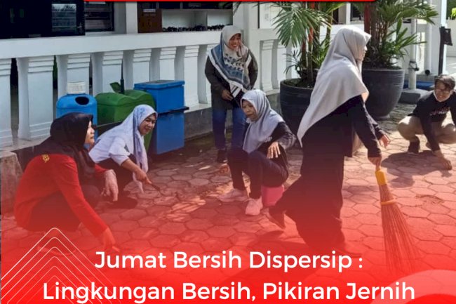Jumat Bersih Dispersip : Lingkungan Bersih, Pikiran Jernih