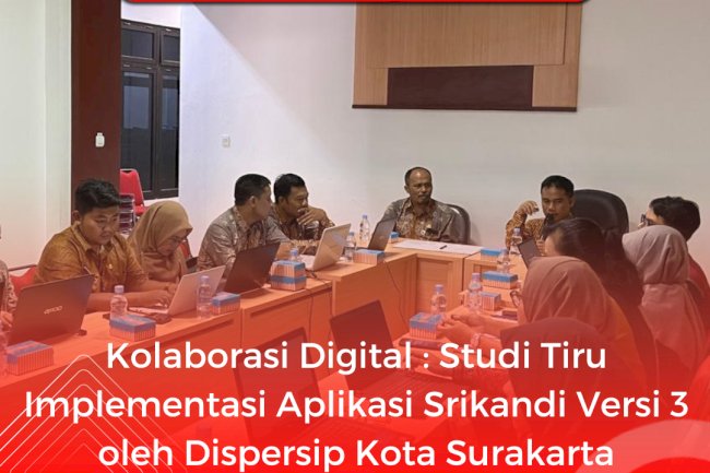 Kolaborasi Digital : Studi Tiru Implementasi Aplikasi Srikandi Versi3 oleh Dispersip Kota Surakarta
