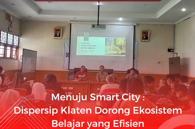 Menuju Smart City : Dispersip Klaten Dorong Ekosistem Belajar yang Efisien