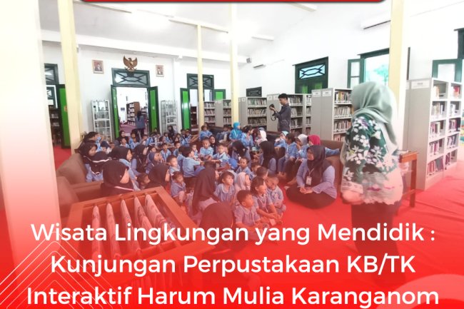 Wisata Lingkungan yang Mendidik : Kunjungan Perpustakaan KB/TK Interaktif Harum Mulia Karanganom