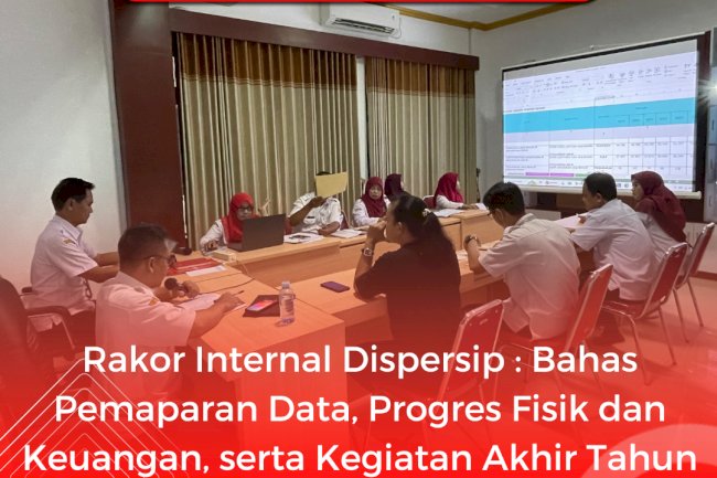 Rakor Internal Dispersip : Bahas Pemaparan Data, Progres Fisik dan Keuangan, serta Kegiatan Akhir Tahun