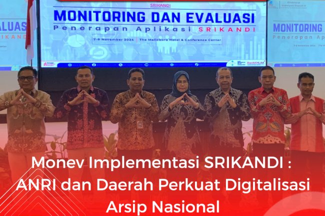 Monev Implementasi SRIKANDI : ANRI dan Daerah Perkuat Digitalisasi Arsip Nasional