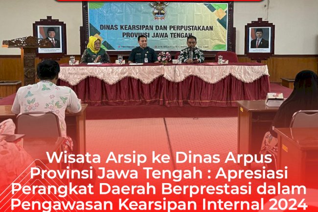 Wisata Arsip ke Dinas Arpus Provinsi Jawa Tengah : Apresiasi Perangkat Daerah Berprestasi dalam Pengawasan Kearsipan Internal 2024