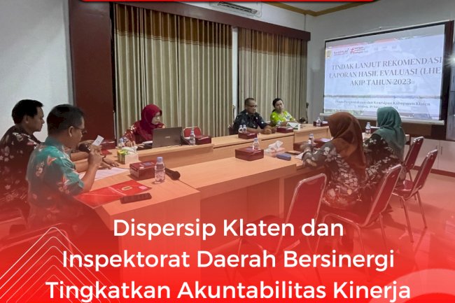 Dispersip Klaten dan Inspektorat Daerah Bersinergi Tingkatkan Akuntabilitas Kinerja