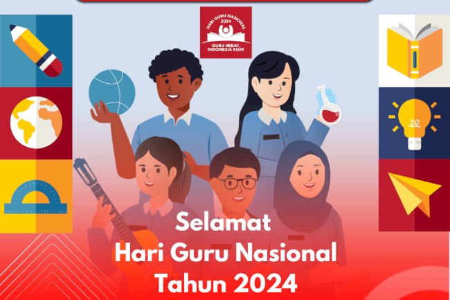 Selamat Hari Guru Nasional! Guru Hebat, Indonesia Kuat