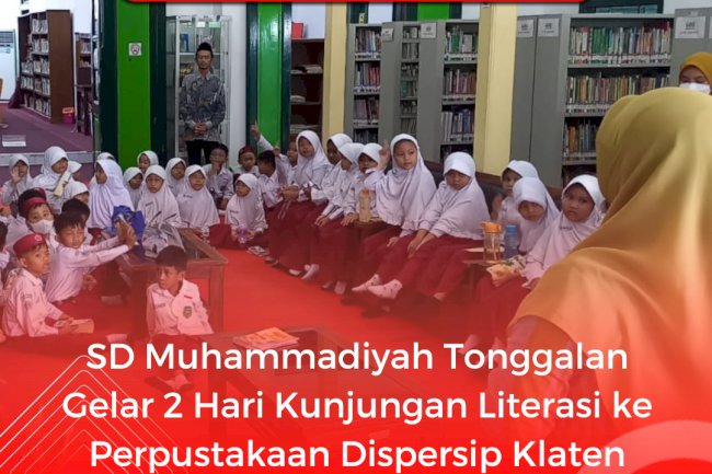 SD Muhammadiyah Tonggalan Gelar 2 Hari Kunjungan Literasi ke Perpustakaan Dispersip Klaten