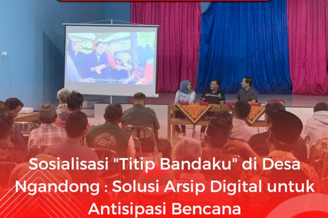Sosialisasi "Titip Bandaku" di Desa Ngandong : Solusi Arsip Digital untuk Antisipasi Bencana