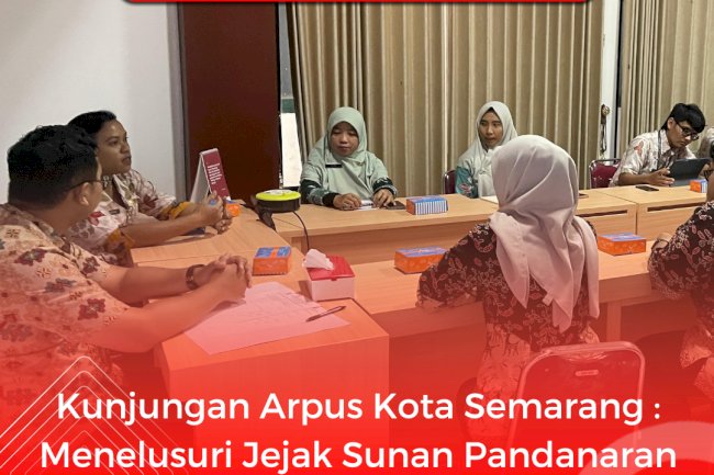 Kunjungan Arpus Kota Semarang : Menelusuri Jejak Sunan Pandanaran