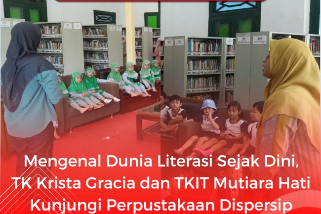 Mengenal Dunia Literasi Sejak Dini, TK Krista Gracia dan TKIT Mutiara Hati Kunjungi Perpustakaan