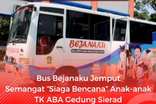 Bus Bejanaku Jemput Semangat "Siaga Bencana" Anak-anak TK ABA Gedung Sierad