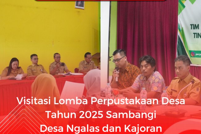 Visitasi Lomba Perpustakaan Desa Tahun 2025 Sambangi Desa Ngalas dan Kajoran