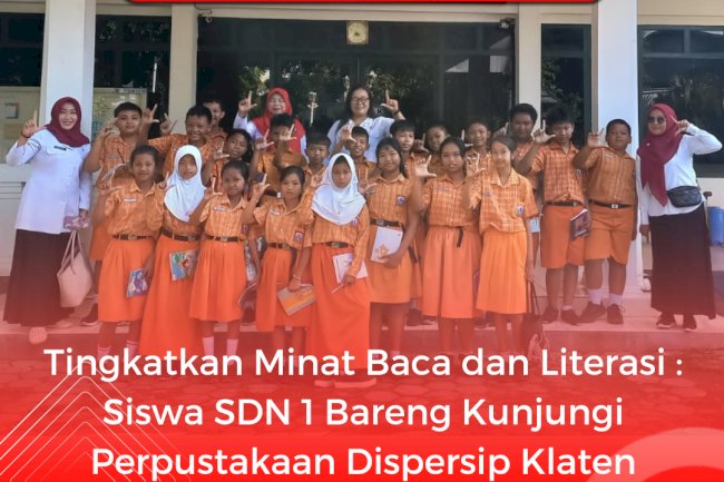 Tingkatkan Minat Baca dan Literasi : Siswa SDN 1 Bareng Kunjungi Perpustakaan Dispersip Klaten