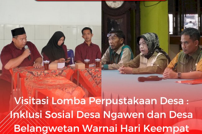 Visitasi Lomba Perpustakaan Desa : Inklusi Sosial Desa Ngawen dan Desa Belangwetan Warnai Hari Keempat