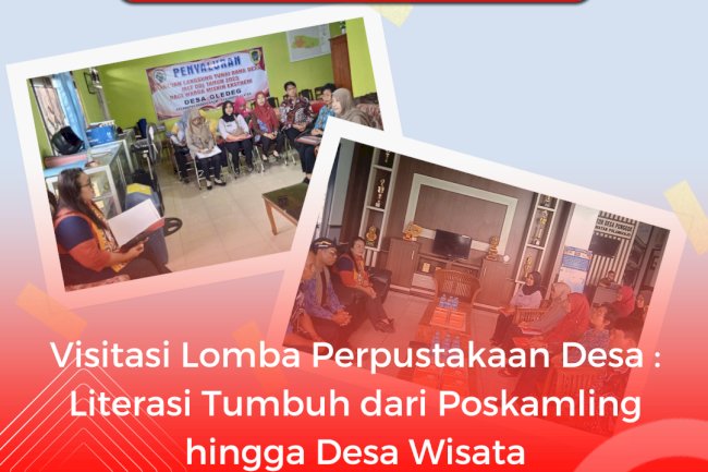 Visitasi Lomba Perpustakaan Desa : Literasi Tumbuh dari Poskamling hingga Desa Wisata