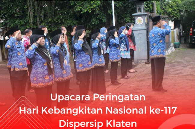 Upacara Peringatan Hari Kebangkitan Nasional ke-117 Dispersip Klaten