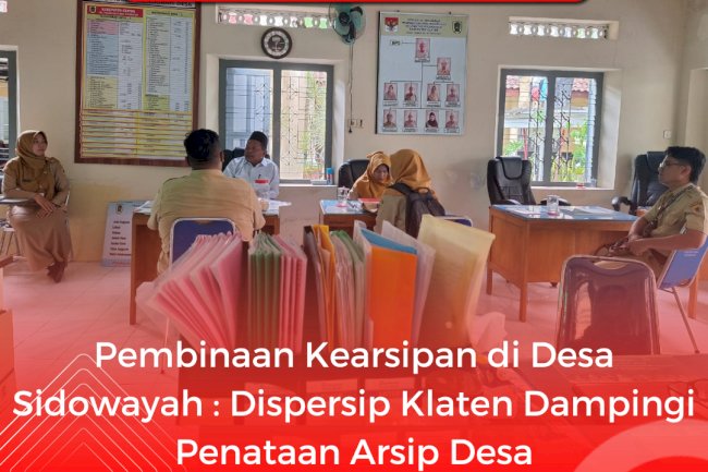 Pembinaan Kearsipan di Desa Sidowayah : Dispersip Klaten Dampingi Penataan Arsip Desa