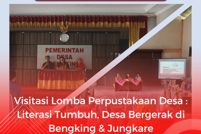 Visitasi Lomba Perpustakaan Desa : Literasi Tumbuh, Desa Bergerak di Bengking & Jungkare