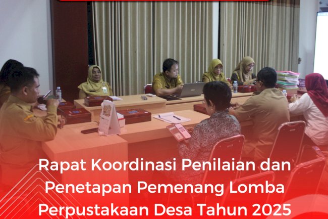 Rapat Koordinasi Penilaian dan Penetapan Pemenang Lomba Perpustakaan Desa/Kelurahan Tahun 2025