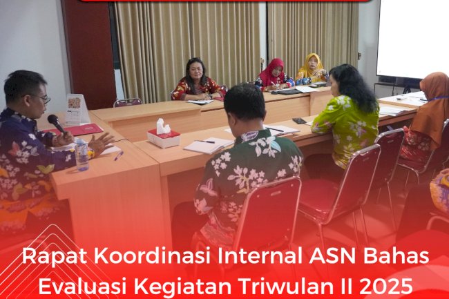 Rapat Koordinasi Internal ASN Bahas Evaluasi Kegiatan Triwulan II 2025