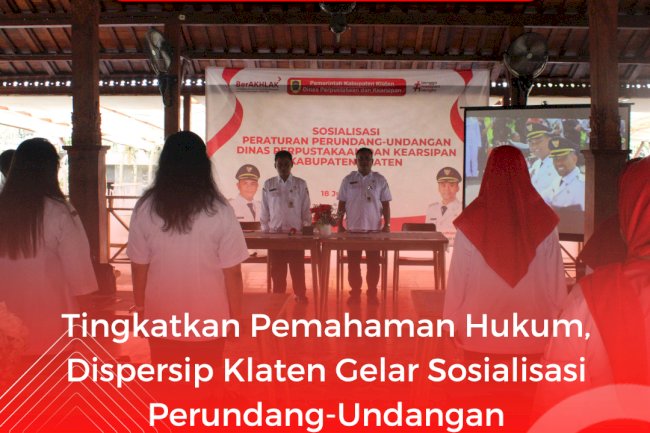 Tingkatkan Pemahaman Hukum, Dispersip Klaten Gelar Sosialisasi Perundang-Undangan