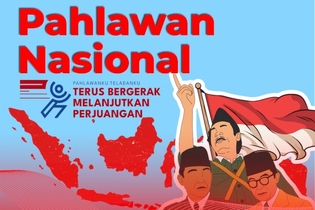 Selamat Hari Pahlawan : Pahlawanku Teladanku, Terus Bergerak Melanjutkan Perjuangan