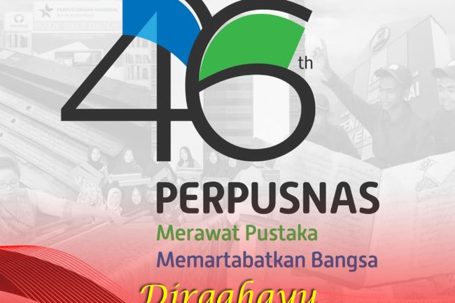 Dirgahayu Perpustakaan Nasional Republik Indonesia ke-46 dan Hari Buku Nasional